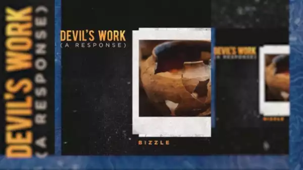 Bizzle - Devil’s Work (Response To Joyner Lucas)